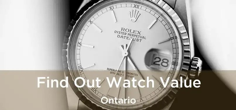 Find Out Watch Value Ontario