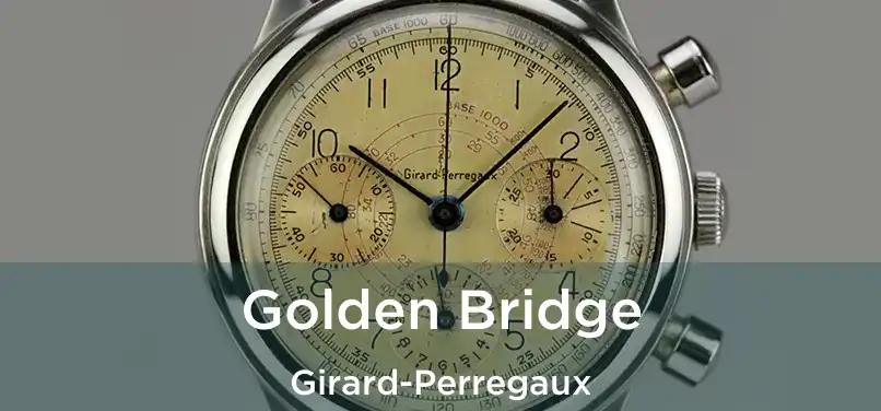 Golden Bridge Girard-Perregaux