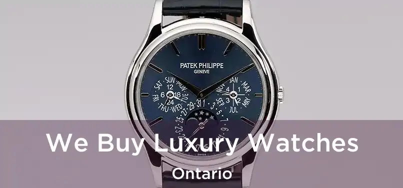 We Buy Luxury Watches Ontario